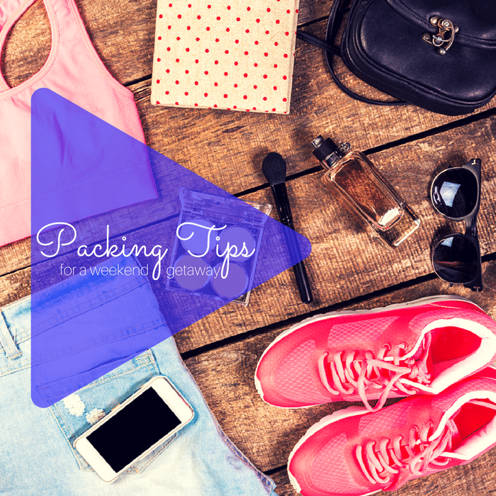 Packing Tips for a weekend getaway -